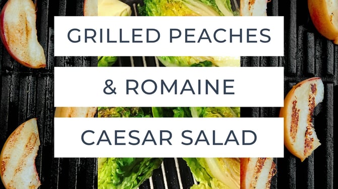 Grilled Peaches & Romaine Caesar Salad