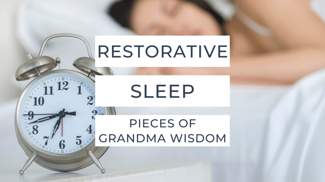 Grandma Wisdom: #5 Restorative Sleep